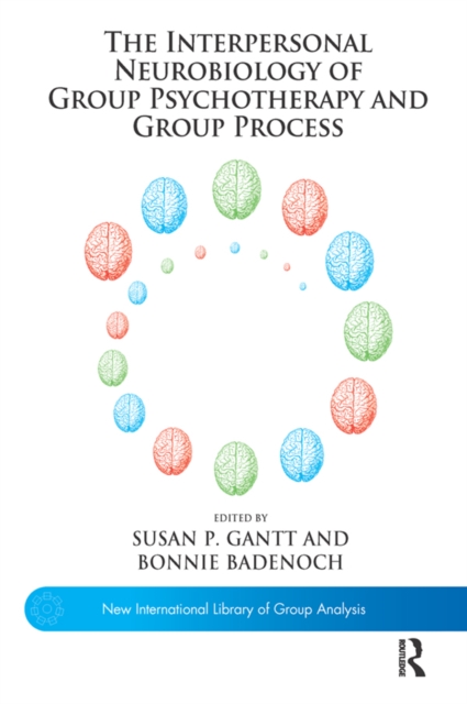 The Interpersonal Neurobiology of Group Psychotherapy and Group Process, EPUB eBook