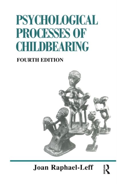 The Psychological Processes of Childbearing : Fourth Edition, EPUB eBook