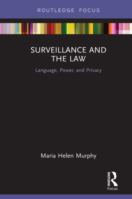 Surveillance and the Law : Language, Power and Privacy, EPUB eBook
