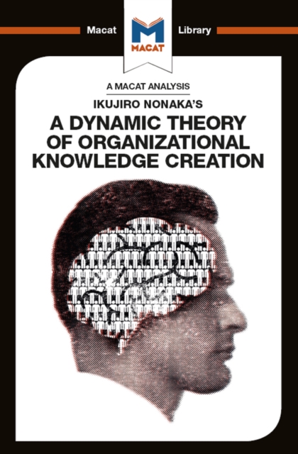 An Analysis of Ikujiro Nonaka's A Dynamic Theory of Organizational Knowledge Creation, PDF eBook