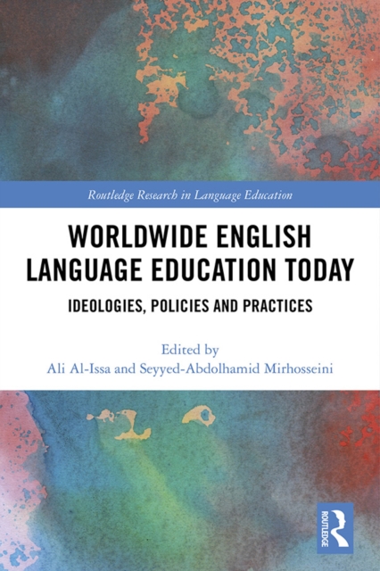 Worldwide English Language Education Today : Ideologies, Policies and Practices, EPUB eBook