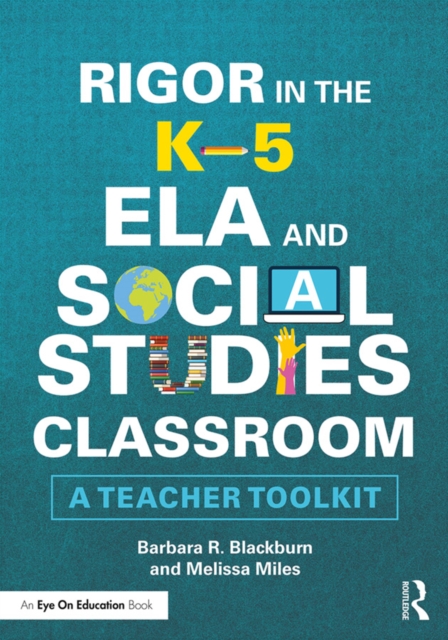 Rigor in the K-5 ELA and Social Studies Classroom : A Teacher Toolkit, EPUB eBook