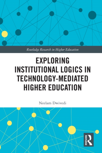 Exploring Institutional Logics for Technology-Mediated Higher Education, PDF eBook
