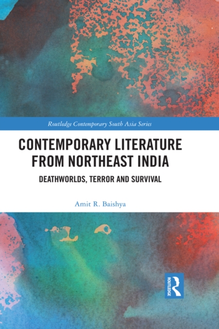 Contemporary Literature from Northeast India : Deathworlds, Terror and Survival, EPUB eBook