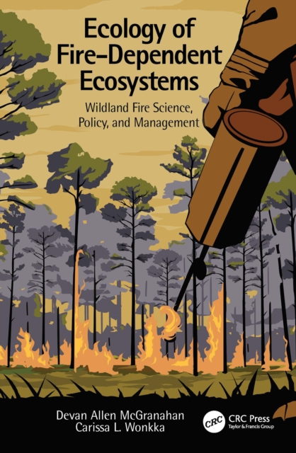 Ecology of Fire-Dependent Ecosystems : Wildland Fire Science, Policy, and Management, EPUB eBook