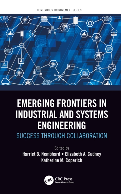 Emerging Frontiers in Industrial and Systems Engineering : Success Through Collaboration, PDF eBook