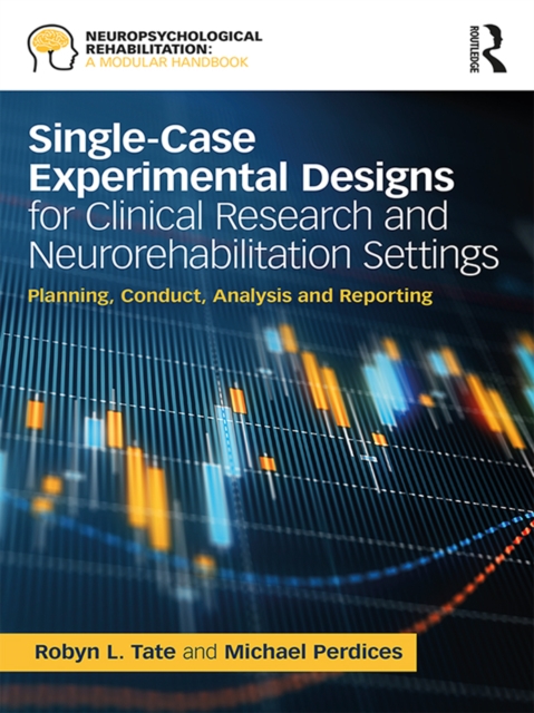 Single-Case Experimental Designs for Clinical Research and Neurorehabilitation Settings : Planning, Conduct, Analysis and Reporting, PDF eBook