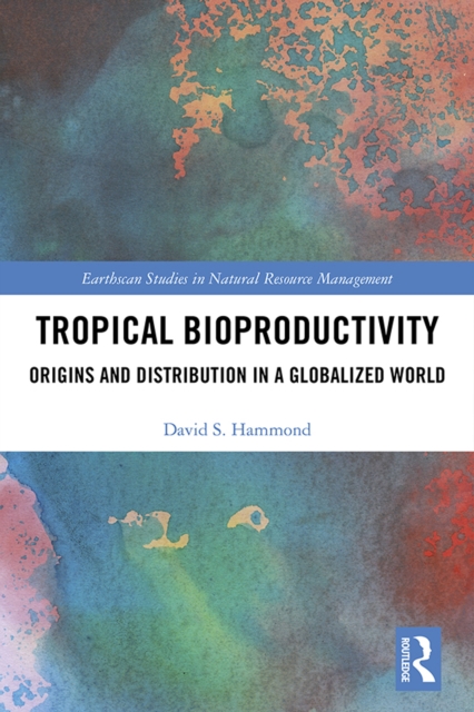 Tropical Bioproductivity : Origins and Distribution in a Globalized World, EPUB eBook
