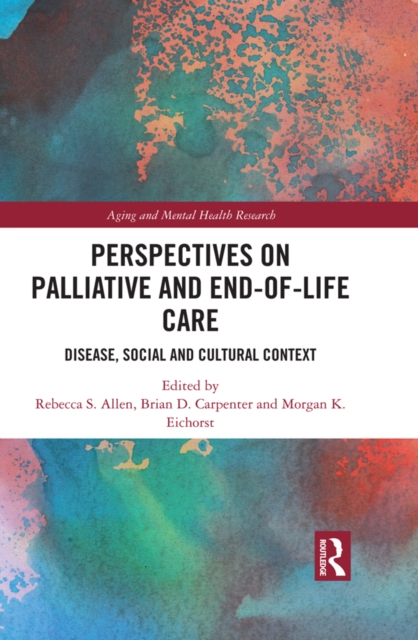 Perspectives on Palliative and End-of-Life Care : Disease, Social and Cultural Context, EPUB eBook