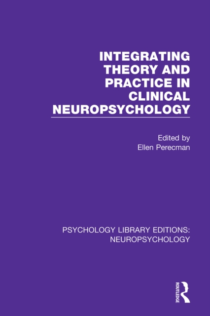 Integrating Theory and Practice in Clinical Neuropsychology, PDF eBook