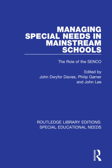Managing Special Needs in Mainstream Schools : The Role of the SENCO, EPUB eBook