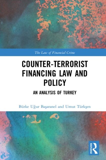 Counter-Terrorist Financing Law and Policy : An analysis of Turkey, PDF eBook