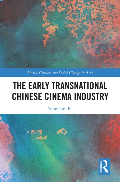The Early Transnational Chinese Cinema Industry, EPUB eBook