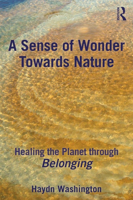 A Sense of Wonder Towards Nature : Healing the Planet through Belonging, PDF eBook