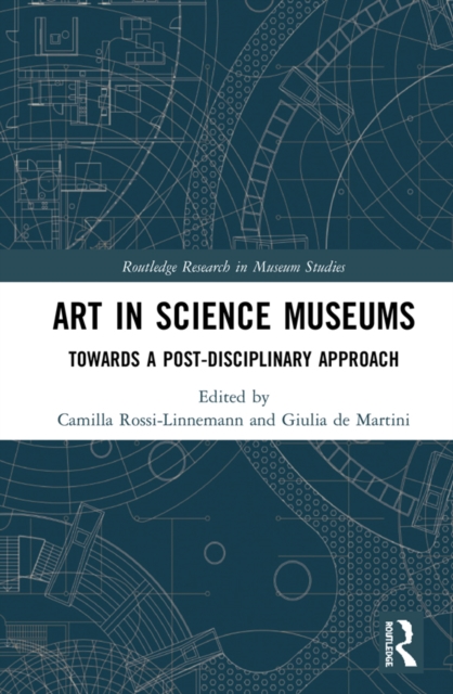 Art in Science Museums : Towards a Post-Disciplinary Approach, PDF eBook
