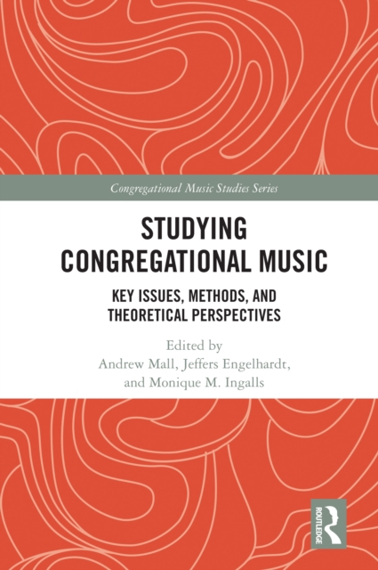 Studying Congregational Music : Key Issues, Methods, and Theoretical Perspectives, PDF eBook
