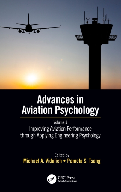 Improving Aviation Performance through Applying Engineering Psychology : Advances in Aviation Psychology, Volume 3, PDF eBook
