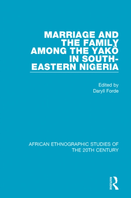 Marriage and Family Among the Yako in South-Eastern Nigeria, EPUB eBook