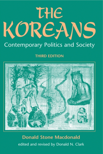 The Koreans : Contemporary Politics And Society, Third Edition, PDF eBook