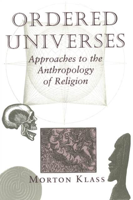 Ordered Universes : Approaches To The Anthropology Of Religion, PDF eBook