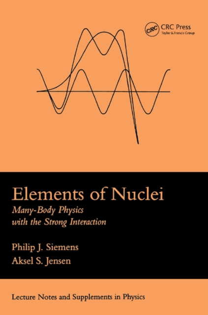 Elements Of Nuclei : Many-body Physics With The Strong Interaction, PDF eBook