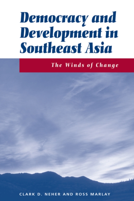 Democracy And Development In Southeast Asia : The Winds Of Change, PDF eBook
