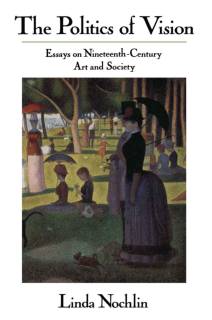 The Politics Of Vision : Essays On Nineteenth-century Art And Society, PDF eBook
