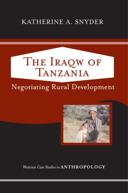 The Iraqw of Tanzania : Negotiating Rural Development, PDF eBook