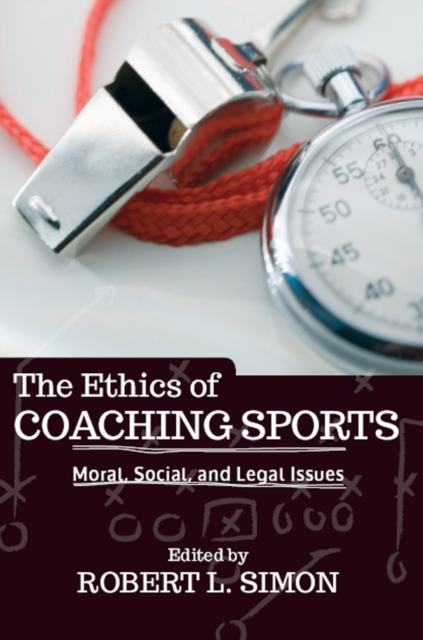 The Ethics of Coaching Sports : Moral, Social and Legal Issues, PDF eBook