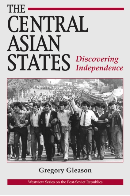 The Central Asian States : Discovering Independence, PDF eBook