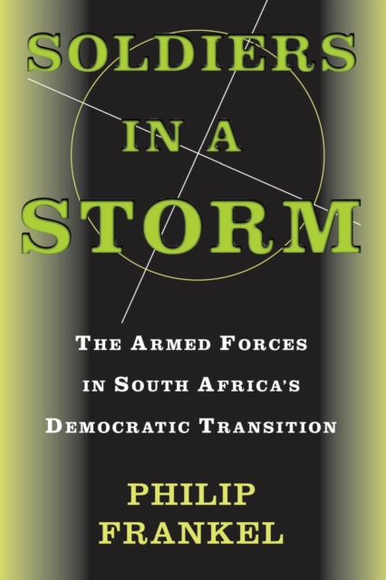 Soldiers In A Storm : The Armed Forces In South Africa's Democratic Transition, PDF eBook