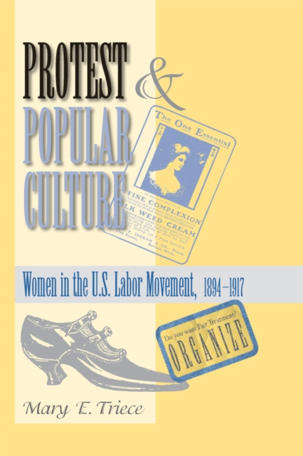 Protest And Popular Culture : Women In The American Labor Movement, PDF eBook