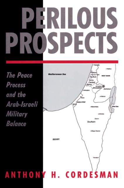 Perilous Prospects : The Peace Process And The Arab-israeli Military Balance, PDF eBook