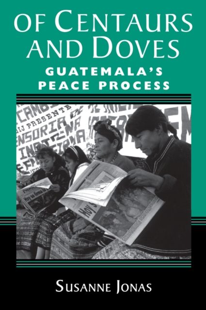 Of Centaurs And Doves : Guatemala's Peace Process, PDF eBook