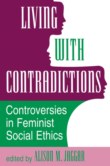 Living With Contradictions : Controversies In Feminist Social Ethics, PDF eBook