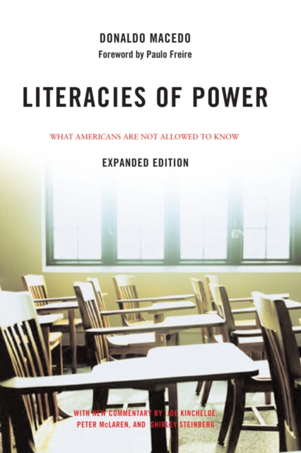 Literacies of Power : What Americans Are Not Allowed to Know With New Commentary by Shirley Steinberg, Joe Kincheloe, and Peter McLaren, PDF eBook