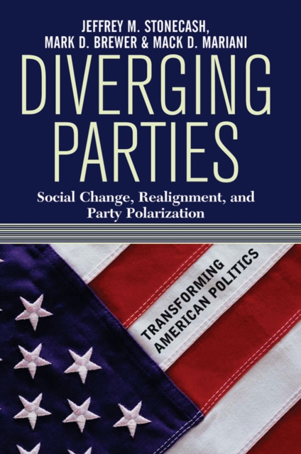 Diverging Parties : Social Change, Realignment, and Party Polarization, PDF eBook