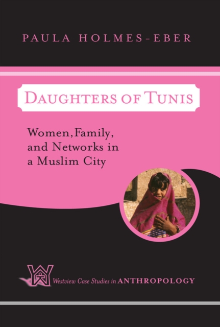 Daughters Of Tunis : Women, Family, And Networks In A Muslim City, PDF eBook