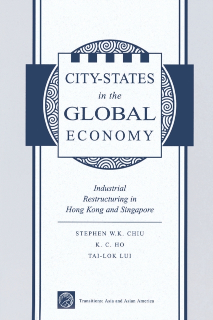 City States In The Global Economy : Industrial Restructuring In Hong Kong And Singapore, PDF eBook