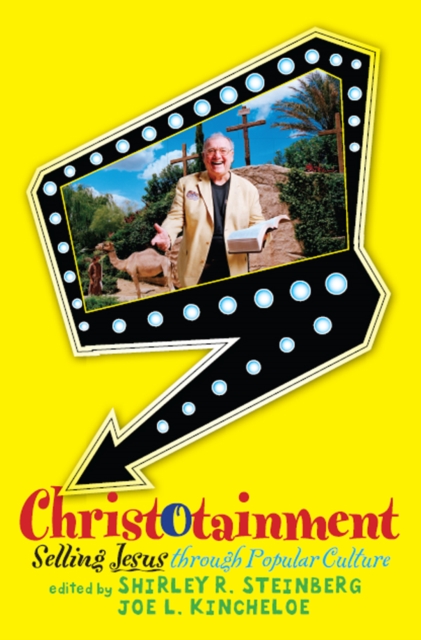 Christotainment : Selling Jesus through Popular Culture, PDF eBook