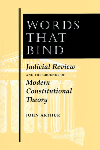 Words That Bind : Judicial Review And The Grounds Of Modern Constitutional Theory, PDF eBook
