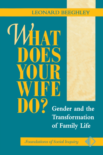 What Does Your Wife Do? : Gender And The Transformation Of Family Life, PDF eBook