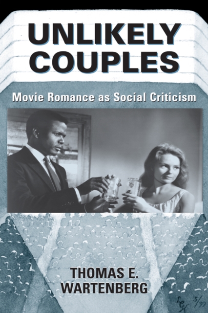 Unlikely Couples : Movie Romance As Social Criticism, PDF eBook