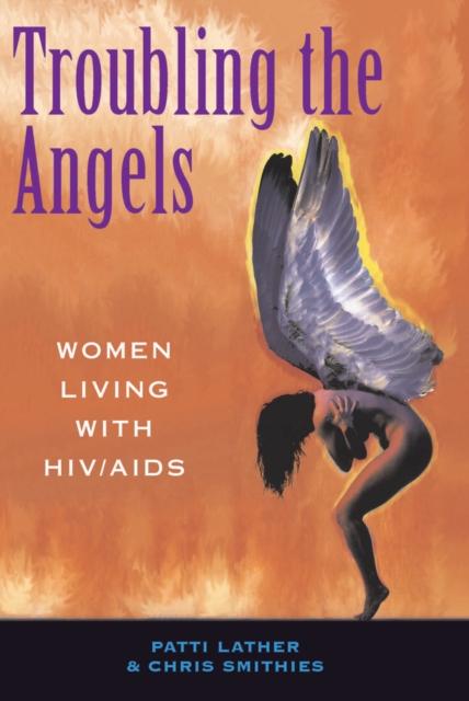 Troubling The Angels : Women Living With Hiv/aids, PDF eBook