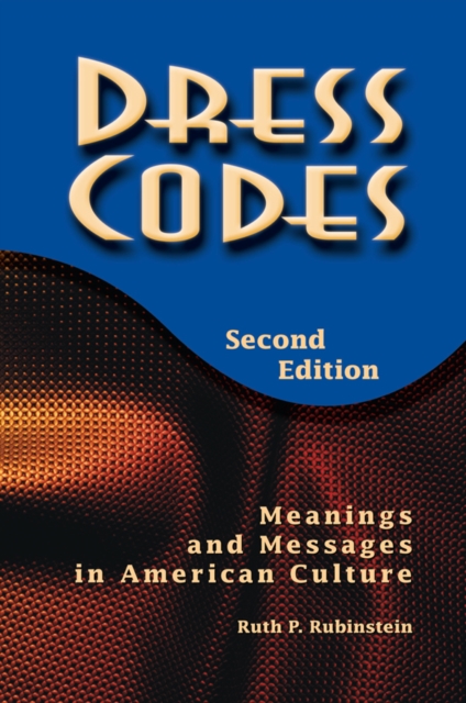 Dress Codes : Meanings And Messages In American Culture, EPUB eBook