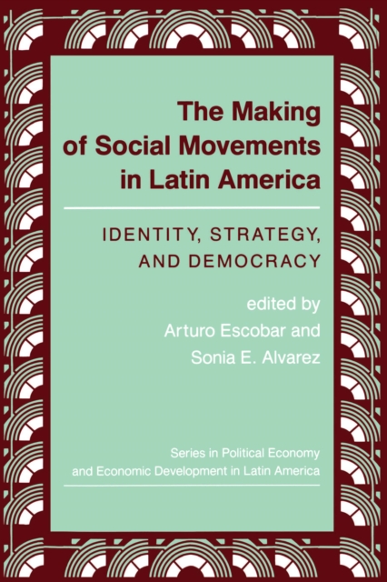 The Making Of Social Movements In Latin America : Identity, Strategy, And Democracy, EPUB eBook