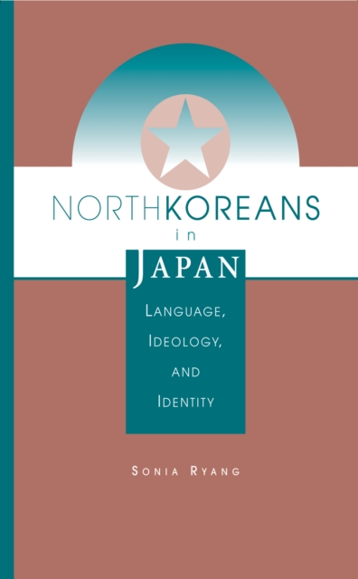 North Koreans In Japan : Language, Ideology, And Identity, EPUB eBook
