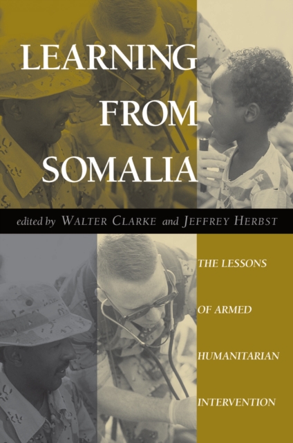Learning From Somalia : The Lessons Of Armed Humanitarian Intervention, EPUB eBook