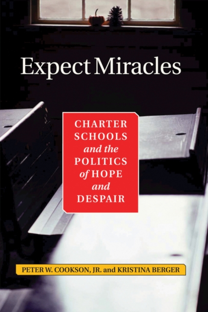 Expect Miracles : Charter Schools And The Politics Of Hope And Despair, EPUB eBook
