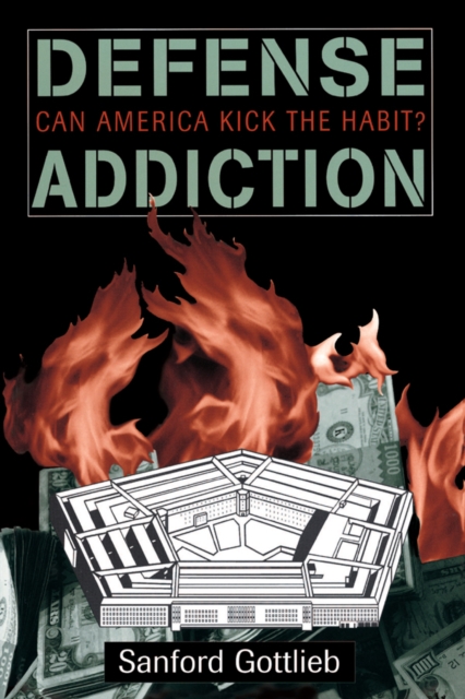 Defense Addiction : Can America Kick The Habit?, EPUB eBook